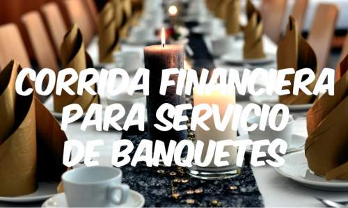Corrida Financiera para Servicio de Banquetes