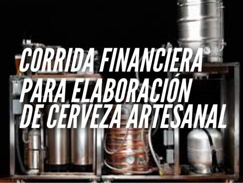 Corrida Financiera para Elaboración de Cerveza Artesanal