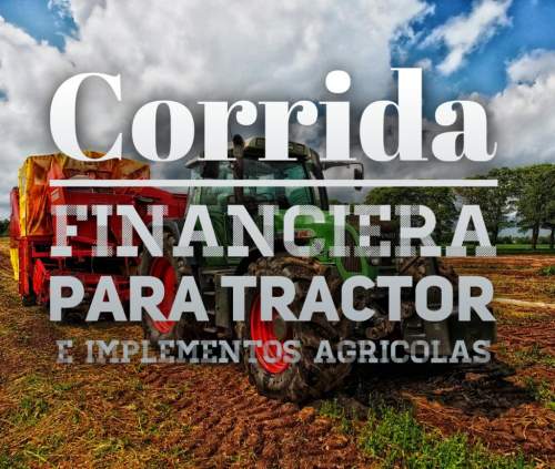 Corrida Financiera para Tractor e  Implementos Agrícolas
