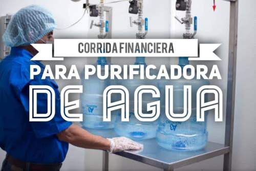 Corrida Financiera para Purificadora De Agua