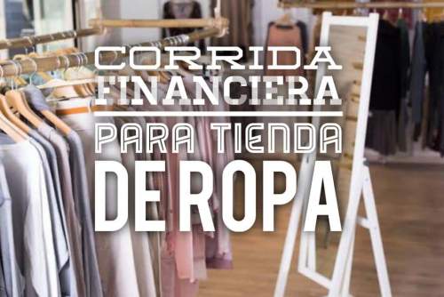Corrida Financiera para Tienda De Ropa