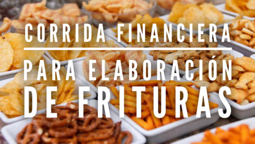 Corrida Financiera para Elaboración de Frituras