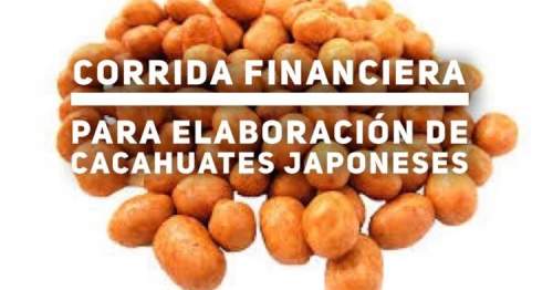 Corrida Financiera para Elaboracion de Cacahuate Japonés