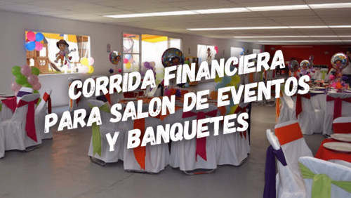 Corrida Financiera para Salón de Eventos y Banquetes
