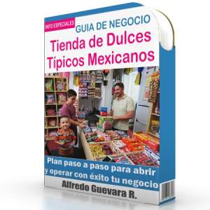 Como Abrir una Tienda de Dulces Típicos Mexicanos - Guía de Negocio