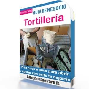 Como Abrir una Tortillería - Guía de Negocio