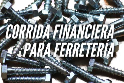 Corrida Financiera para Ferreteria