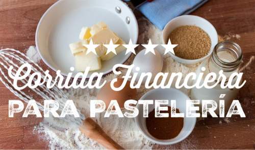 Corrida Financiera para Pasteleria