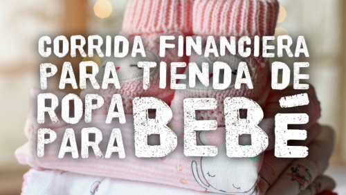 Corrida Financiera para Tienda de Ropa para Bebe
