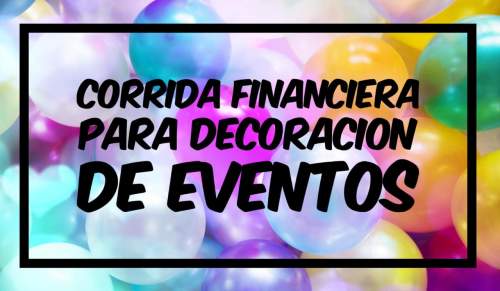 Corrida Financiera para Decoración de Eventos