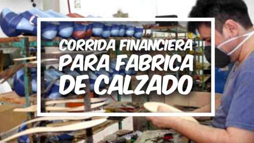 Corrida Financiera para Fabrica de Calzado