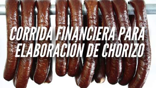 Corrida Financiera para Elaboración de Chorizo