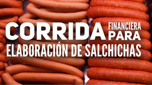 Corrida Financiera para Elaboración de Salchichas