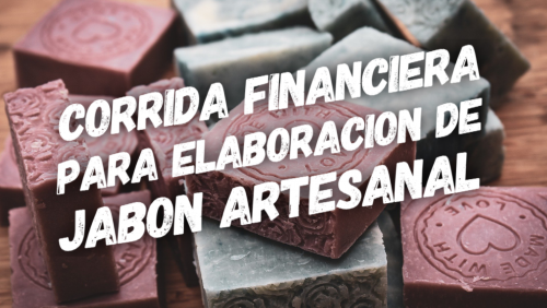 Corrida Financiera para Elaboración de Jabón Artesanal