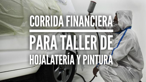 Corrida Financiera para Taller de Hojalatería y Pintura
