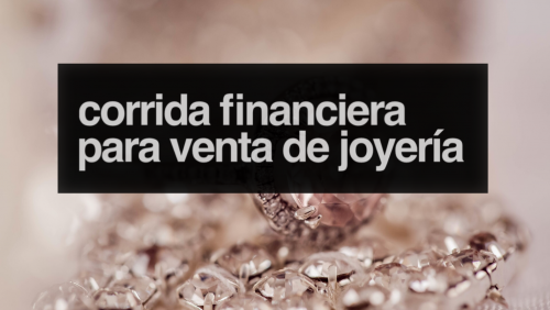 Corrida Financiera para Venta de Joyería
