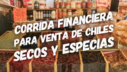 Corrida Financiera para Venta de Chiles Secos y Especias