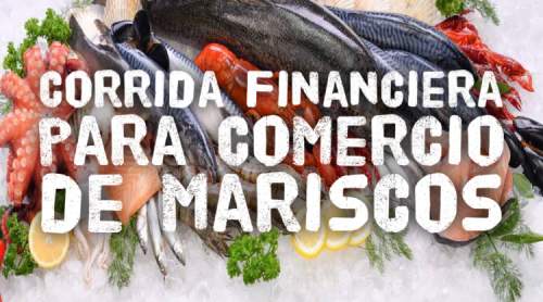 Corrida Financiera para Comercio de Mariscos