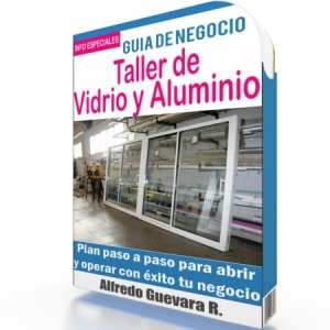 Como Abrir un Taller de Vidrio y Aluminio - Guía de Negocio